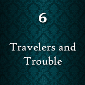 Chapter Six - Travelers and Trouble
